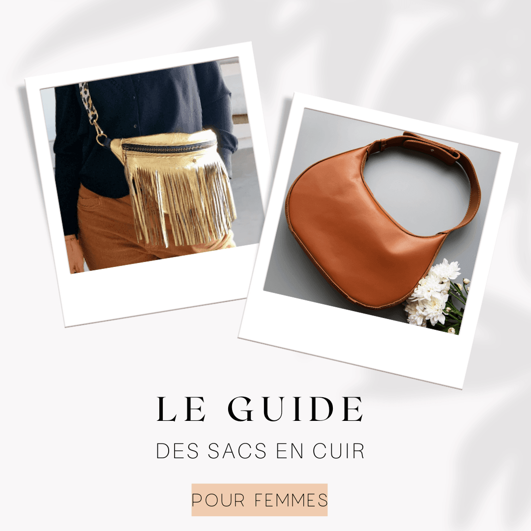 Le Guide Ultime des Sacs en Cuir pour Femmes